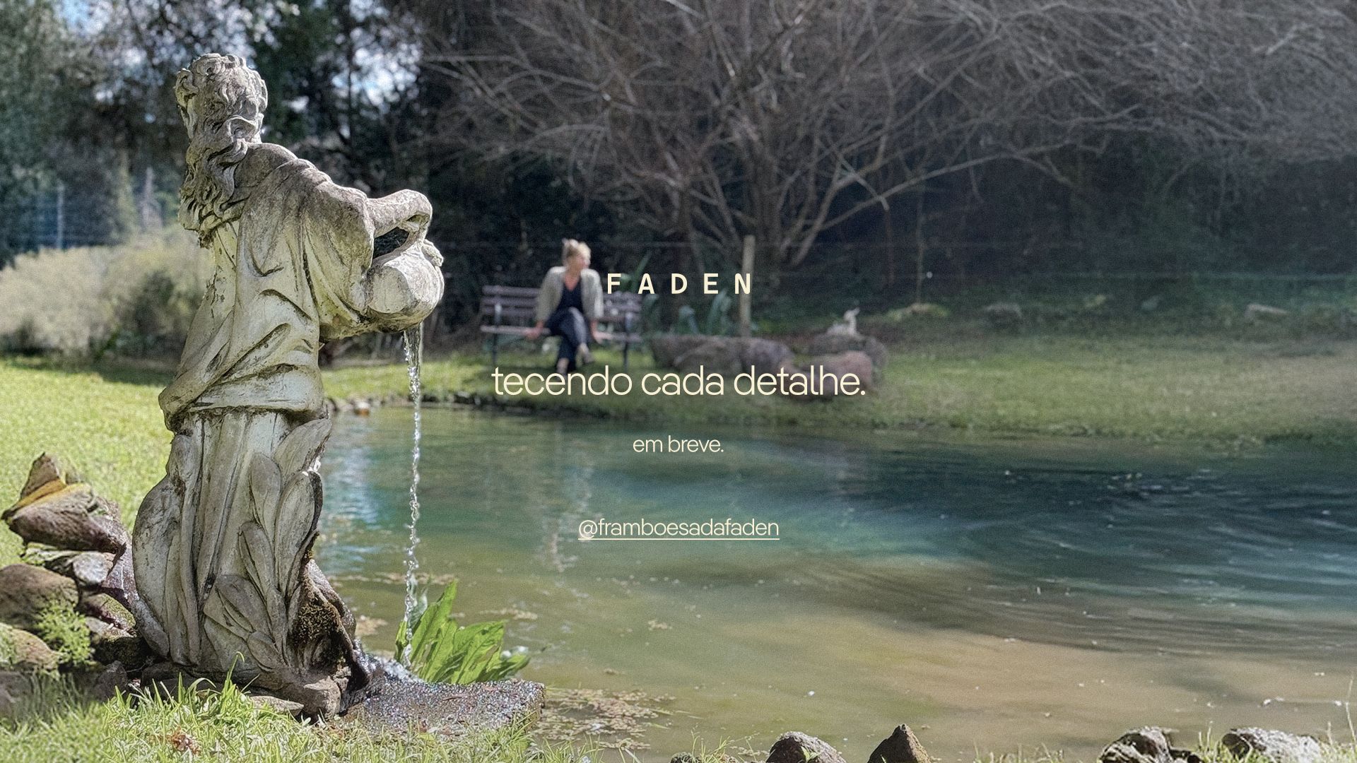 FADEN - tecendo cada detalhe. em breve. @framboesadafaden
